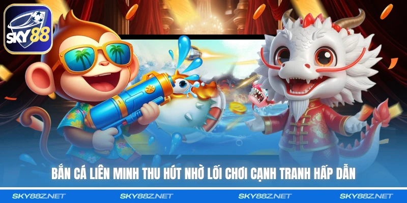 Bắn Cá Liên Minh thu hút nhờ lối chơi cạnh tranh hấp dẫn