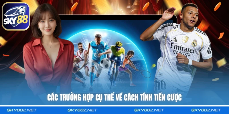 Các trường hợp cụ thể về cách tính tiền cược
