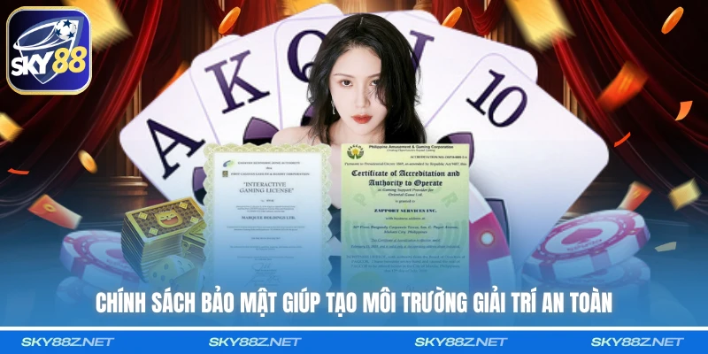 Chính sách bảo mật giúp tạo môi trường giải trí an toàn 
