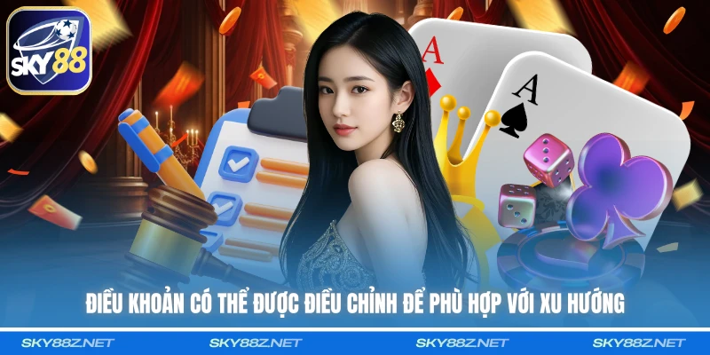 Điều khoản có thể được điều chỉnh để phù hợp với xu hướng