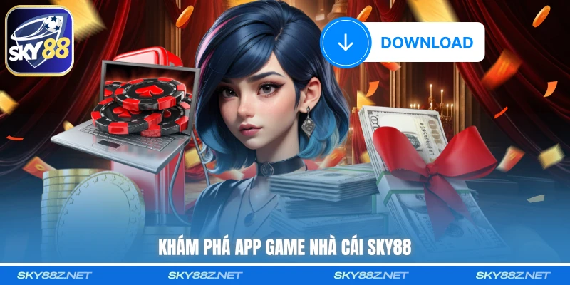 Khám phá app game nhà cái SKY88