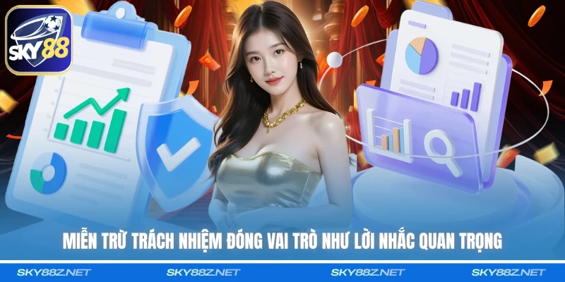 Miễn trừ trách nhiệm đóng vai trò như lời nhắc quan trọng