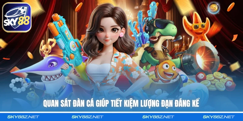 Quan sát đàn cá giúp tiết kiệm lượng đạn đáng kể