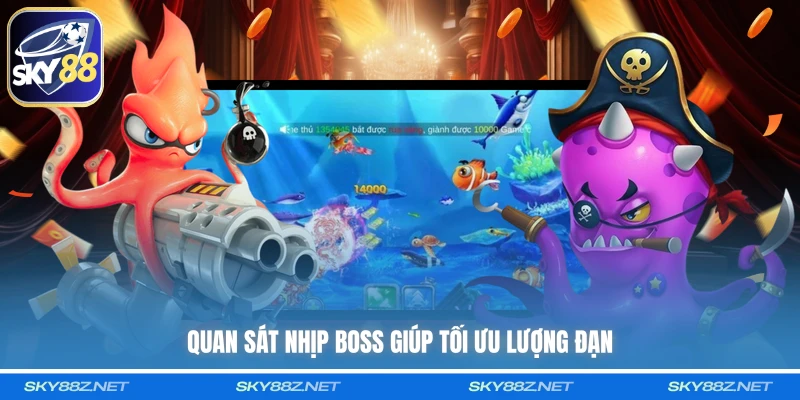Quan sát nhịp boss giúp tối ưu lượng đạn
