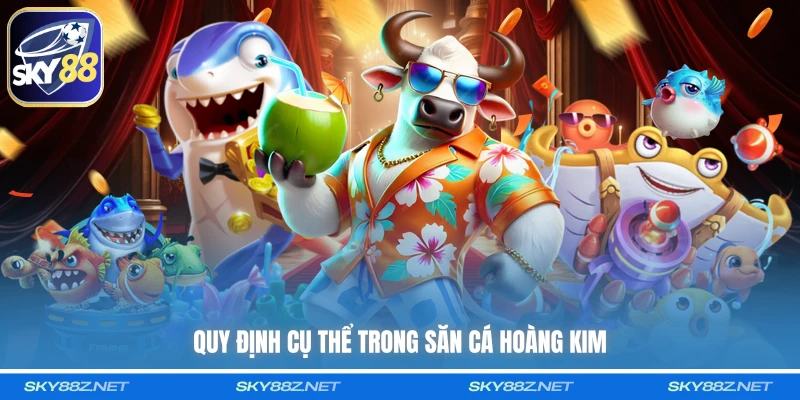 Quy định cụ thể trong săn cá Hoàng Kim